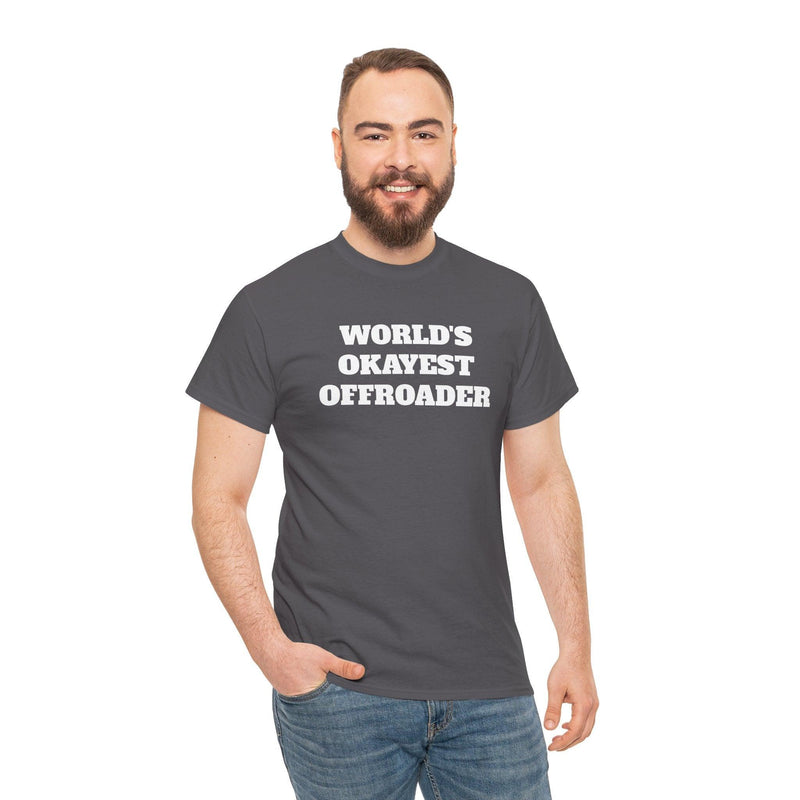 "World's Okayest Offroader" T-Shirt - StickerFab