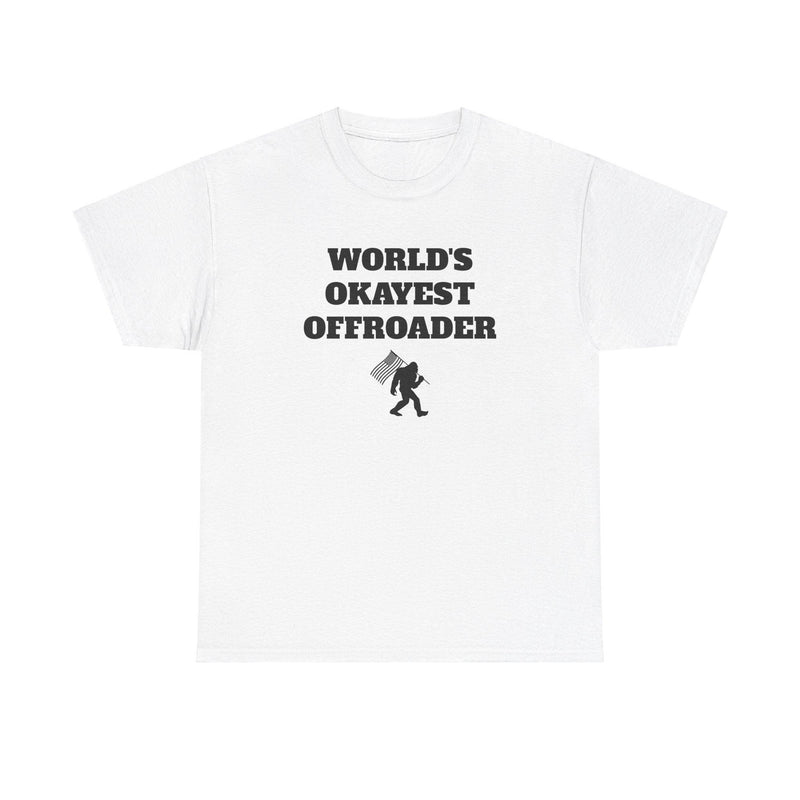 "World's Okayest Offroader" T-Shirt - Sasquatch - StickerFab