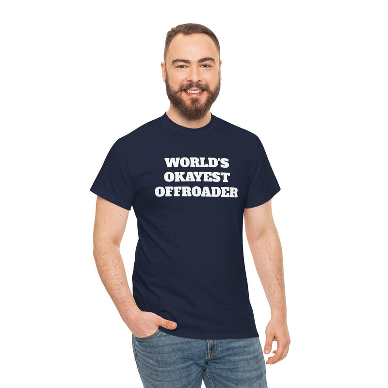 "World's Okayest Offroader" T-Shirt - StickerFab