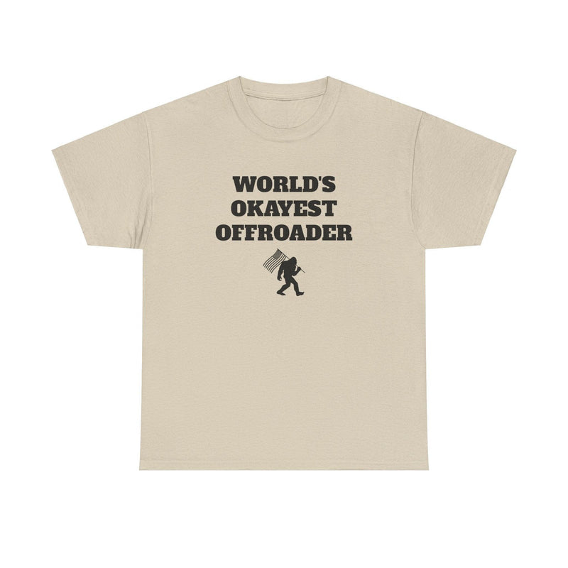 "World's Okayest Offroader" T-Shirt - Sasquatch - StickerFab