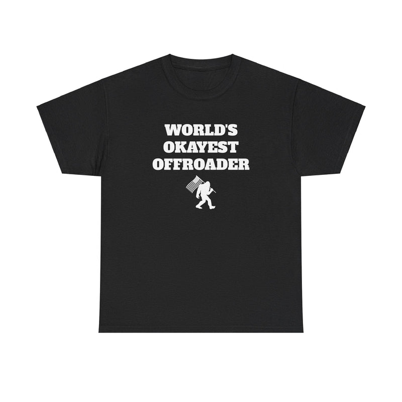 "World's Okayest Offroader" T-Shirt - Sasquatch - StickerFab