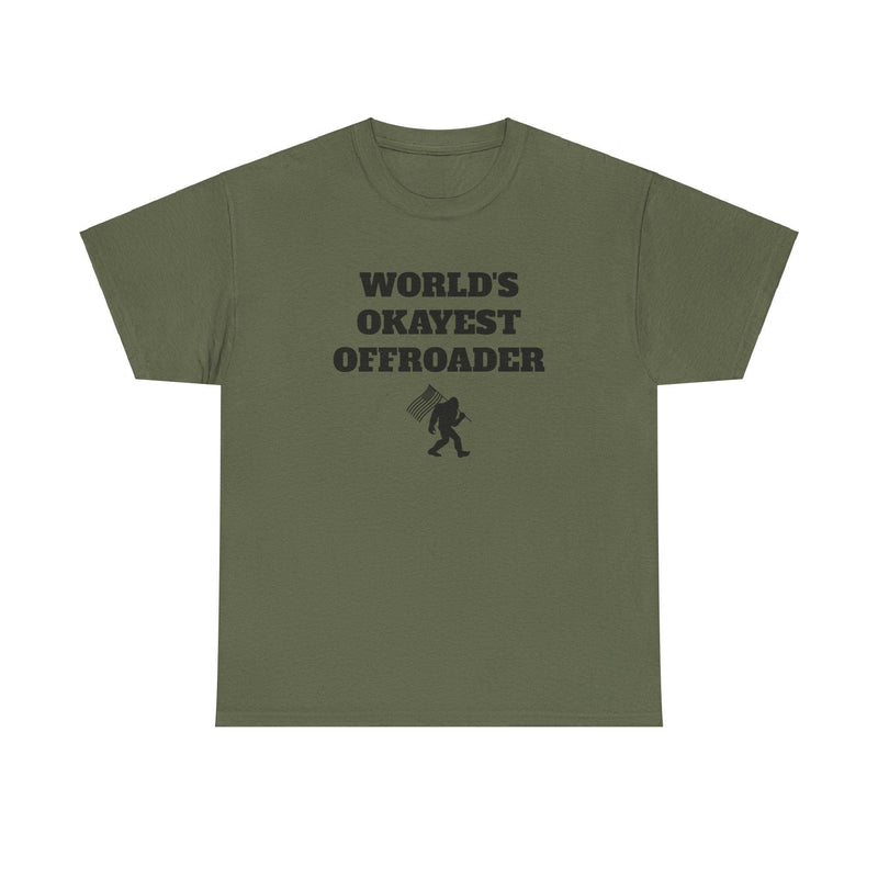 "World's Okayest Offroader" T-Shirt - Sasquatch - StickerFab