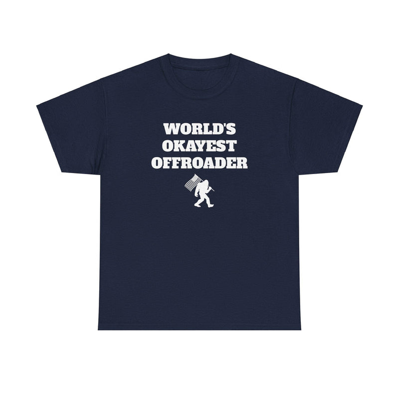 "World's Okayest Offroader" T-Shirt - Sasquatch - StickerFab