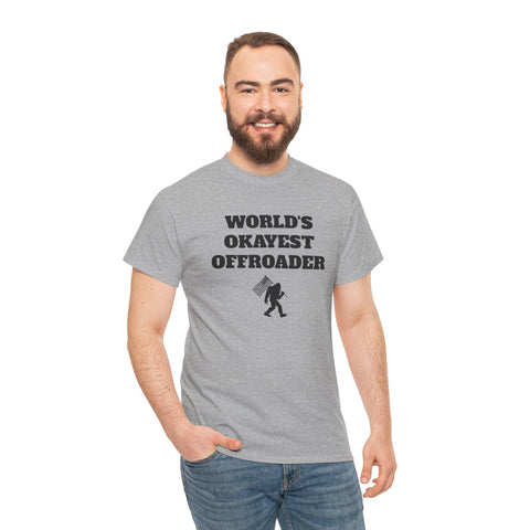 "World's Okayest Offroader" T-Shirt - Sasquatch