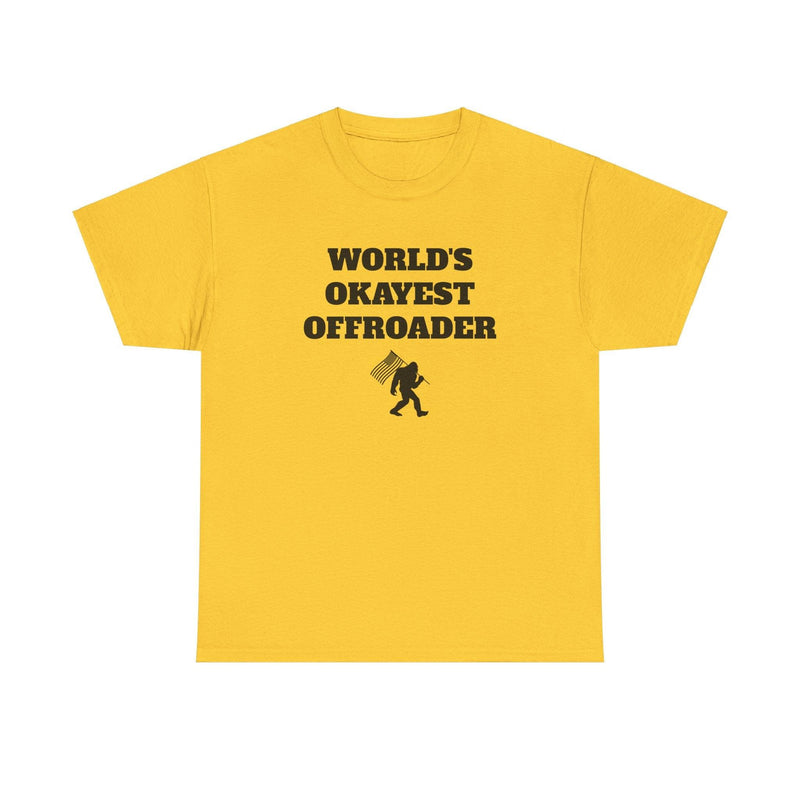 "World's Okayest Offroader" T-Shirt - Sasquatch - StickerFab