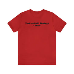 That's a Bold Strategy Cotton Soft T-Shirt - StickerFab