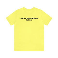 That's a Bold Strategy Cotton Soft T-Shirt - StickerFab