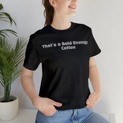 That's a Bold Strategy Cotton Soft T-Shirt - StickerFab