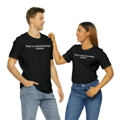 That's a Bold Strategy Cotton Soft T-Shirt - StickerFab