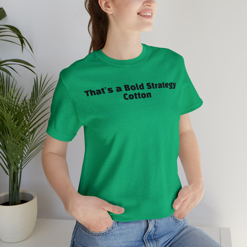 That's a Bold Strategy Cotton Soft T-Shirt - StickerFab