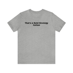 That's a Bold Strategy Cotton Soft T-Shirt - StickerFab