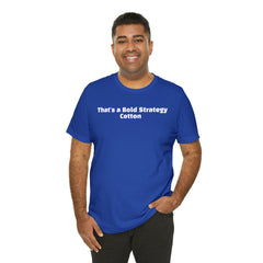 That's a Bold Strategy Cotton Soft T-Shirt - StickerFab